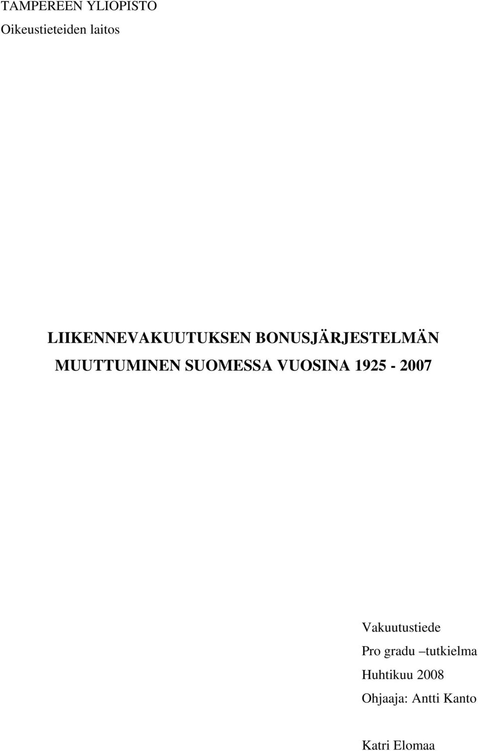 SUOMESSA VUOSINA 1925-2007 Vakuutustiede Pro gradu