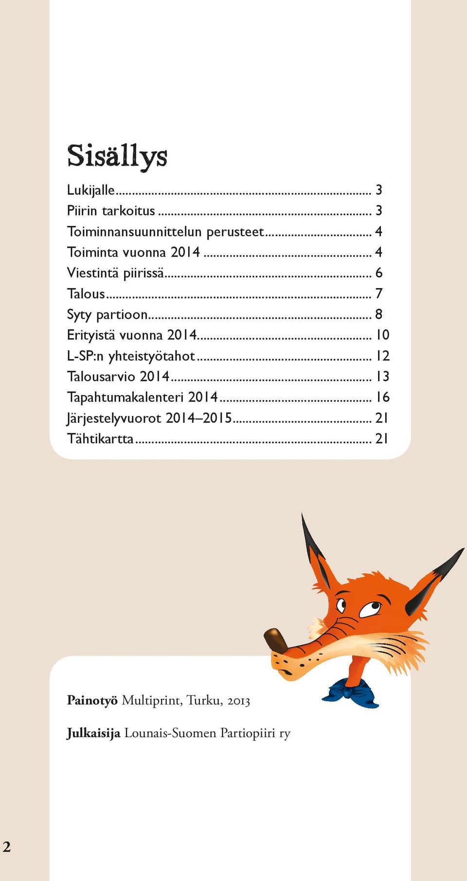 .. 10 L-SP:n yhteistyötahot... 12 Talousarvio 2014... 13 Tapahtumakalenteri 2014.