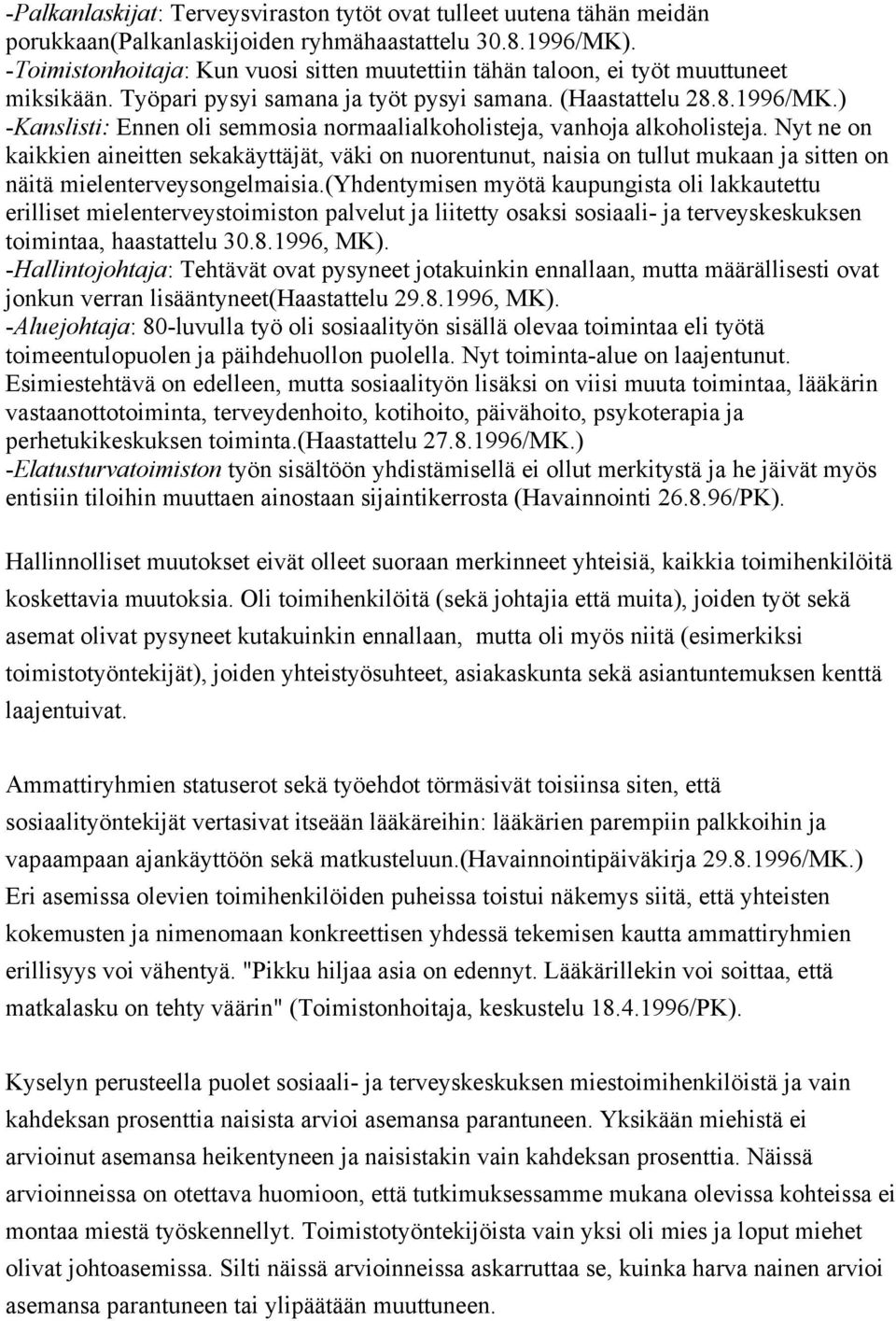 ) -Kanslisti: Ennen oli semmosia normaalialkoholisteja, vanhoja alkoholisteja.