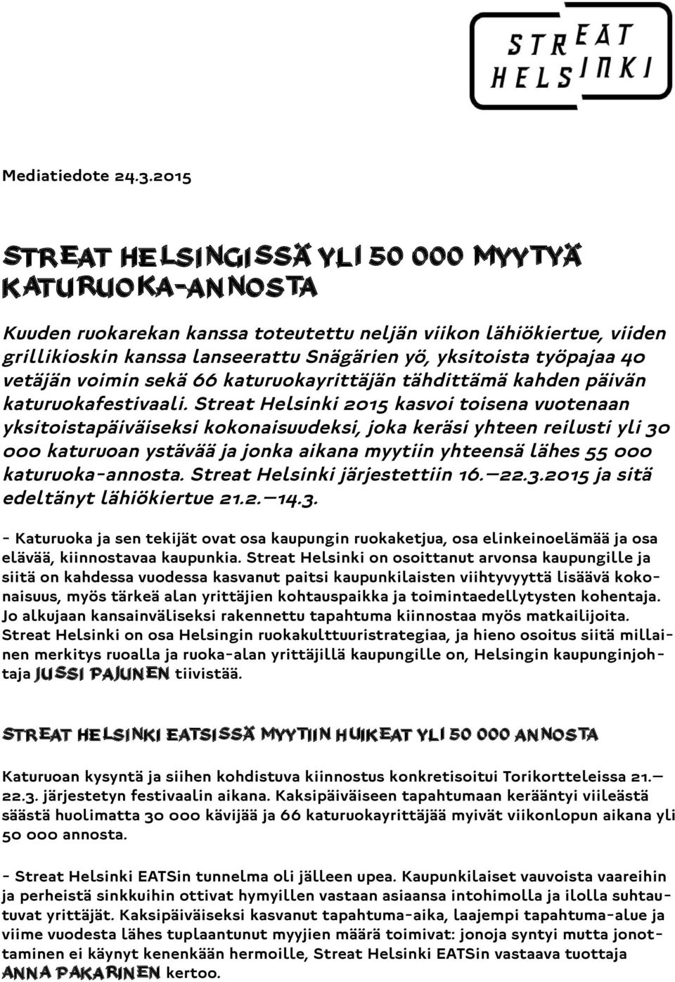 40 vetäjän voimin sekä 66 katuruokayrittäjän tähdittämä kahden päivän katuruokafestivaali.