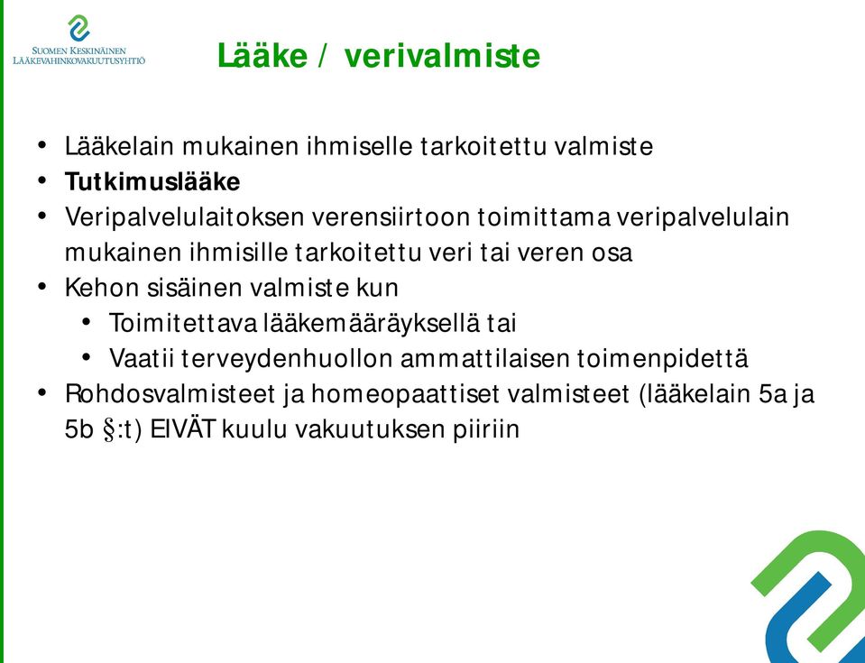 veren osa Kehon sisäinen valmiste kun Toimitettava lääkemääräyksellä tai Vaatii terveydenhuollon