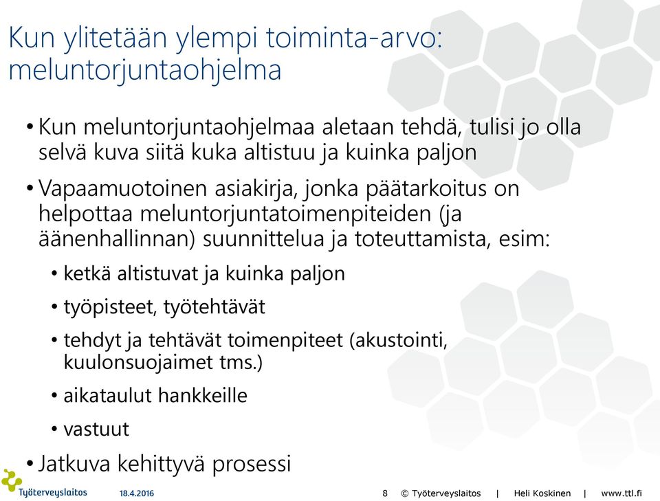 suunnittelua ja toteuttamista, esim: ketkä altistuvat ja kuinka paljon työpisteet, työtehtävät tehdyt ja tehtävät toimenpiteet