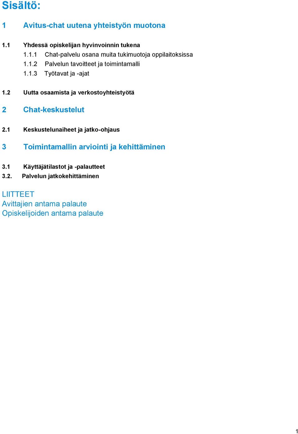 2 Uutta osaamista ja verkostoyhteistyötä 2 Chat-keskustelut 2.