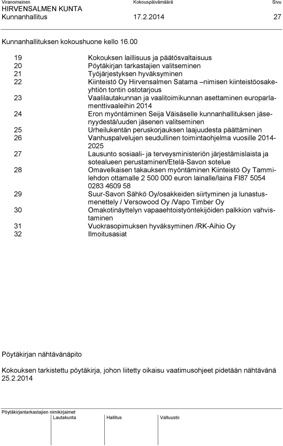 ostotarjous 23 Vaalilautakunnan ja vaalitoimikunnan asettaminen europarlamenttivaaleihin 2014 24 Eron myöntäminen Seija Väisäselle kunnanhallituksen jäsenyydestä/uuden jäsenen valitseminen 25