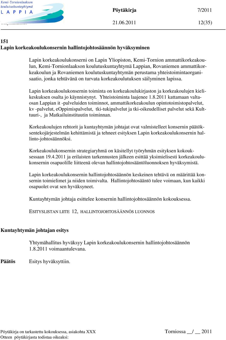 Lappian, Rovaniemen ammattikorkeakoulun ja Rovaniemen koulutuskuntayhtymän perustama yhteistoimintaorganisaatio, jonka tehtävänä on turvata korkeakoulutuksen säilyminen lapissa.