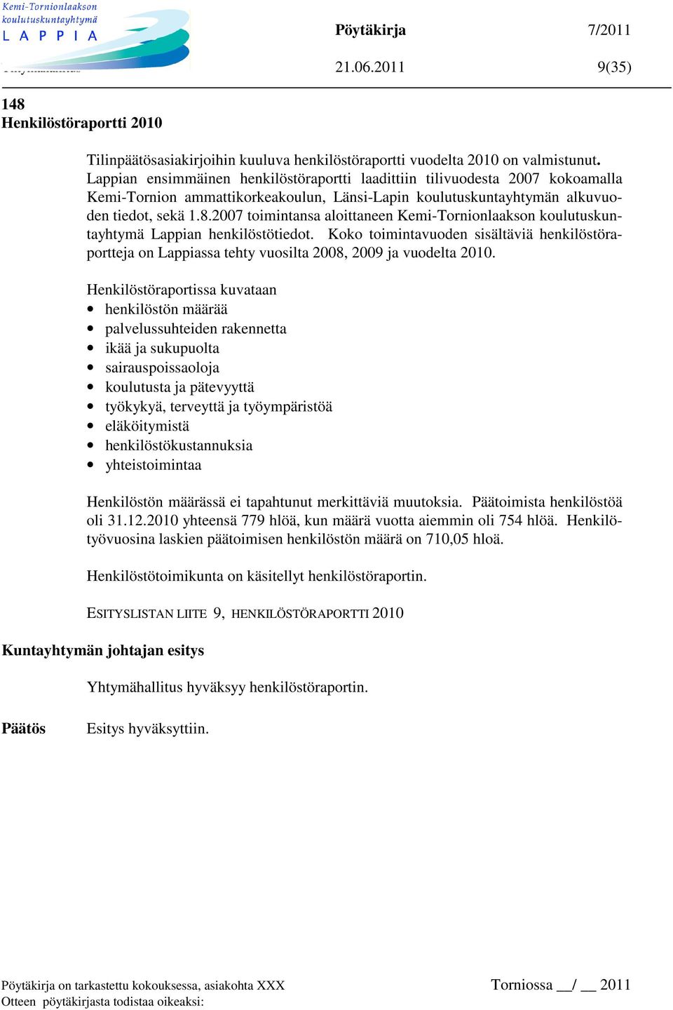 2007 toimintansa aloittaneen Kemi-Tornionlaakson koulutuskuntayhtymä Lappian henkilöstötiedot.