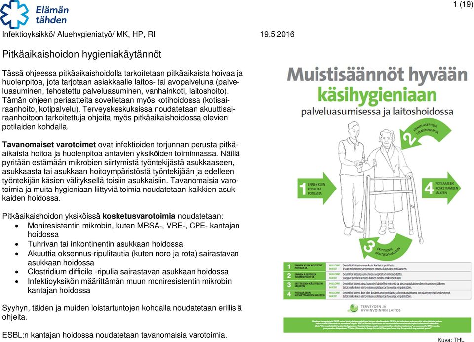 Terveyskeskuksissa noudatetaan akuuttisairaanhoitoon tarkoitettuja ohjeita myös pitkäaikais olevien potilaiden kohdalla.