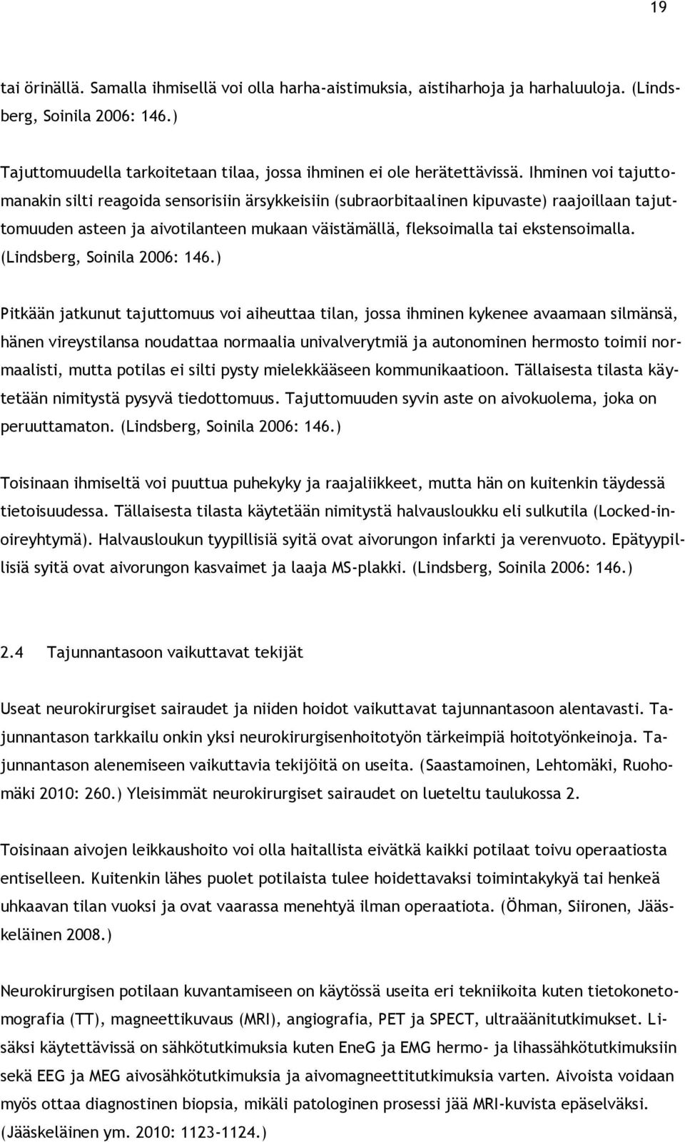 (Lindsberg, Soinila 2006: 146.