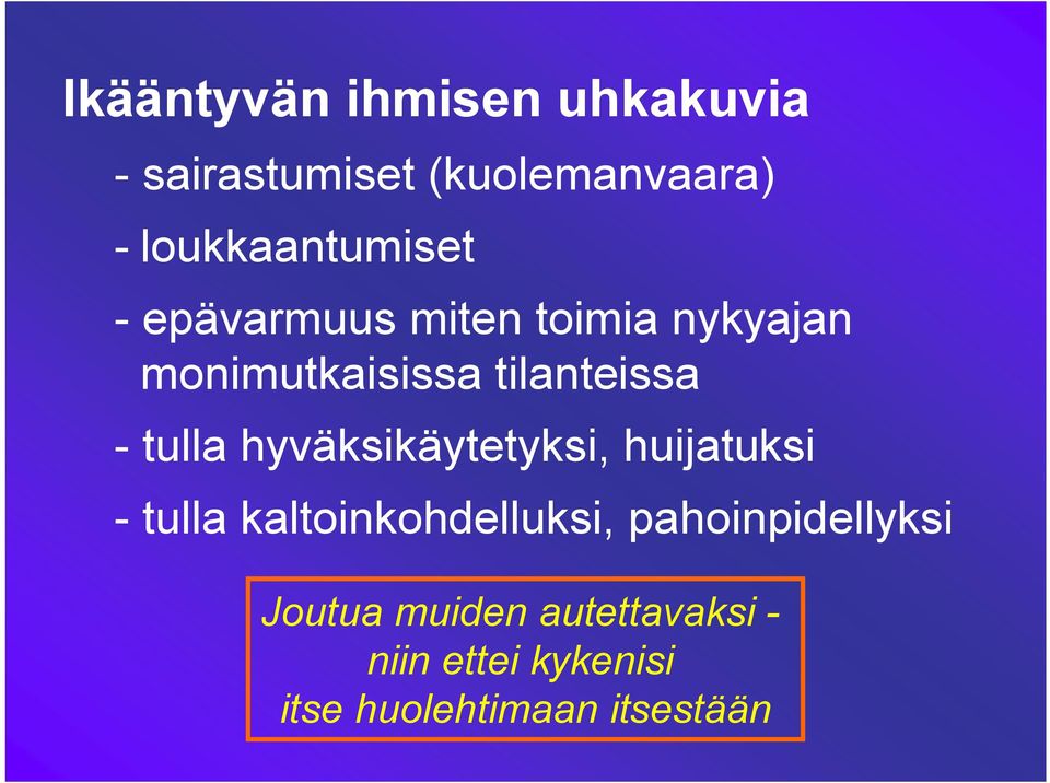 tilanteissa - tulla hyväksikäytetyksi, huijatuksi - tulla