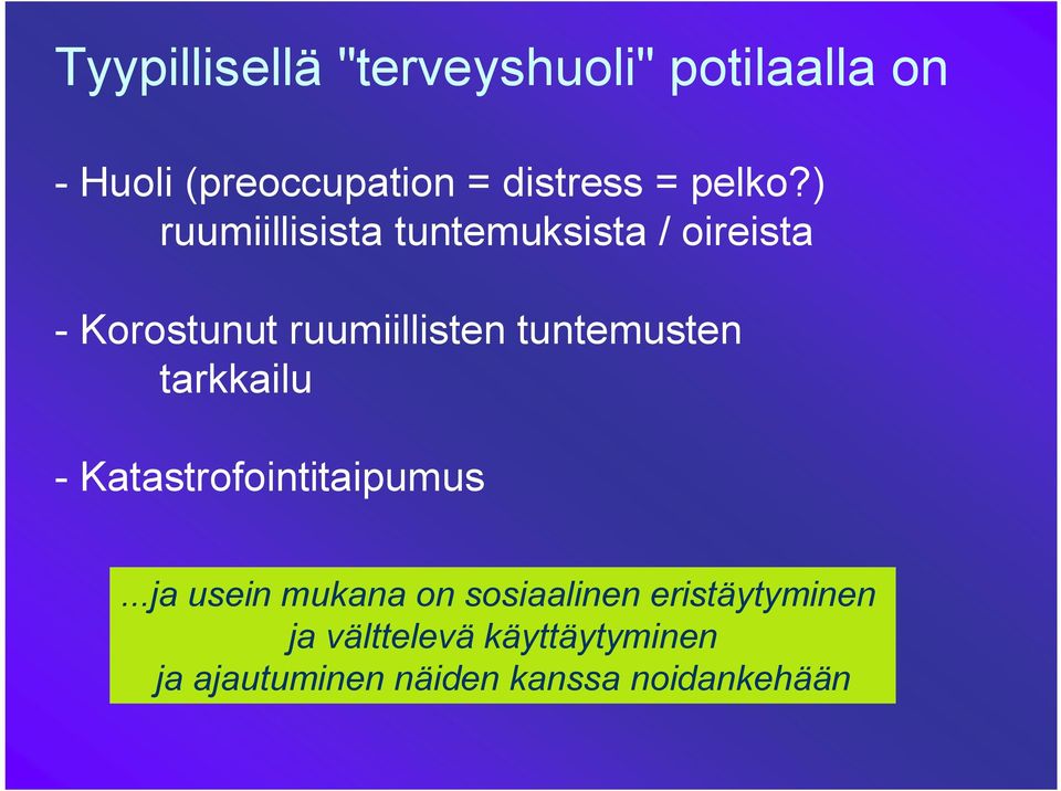 ) ruumiillisista tuntemuksista / oireista - Korostunut ruumiillisten