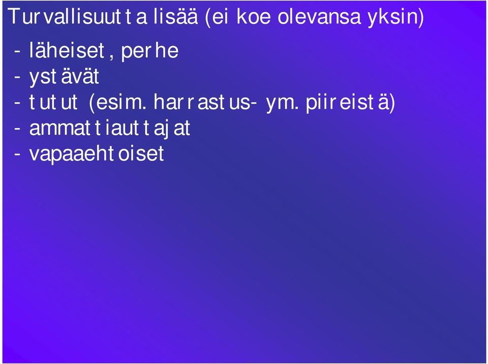 ystävät - tutut (esim. harrastus- ym.