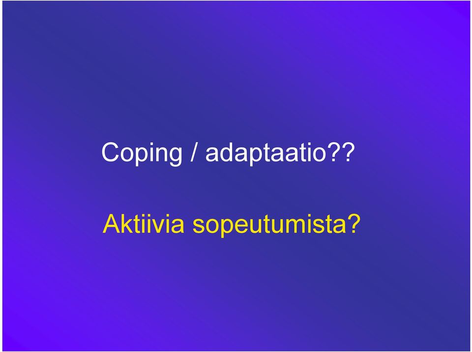 ? Aktiivia