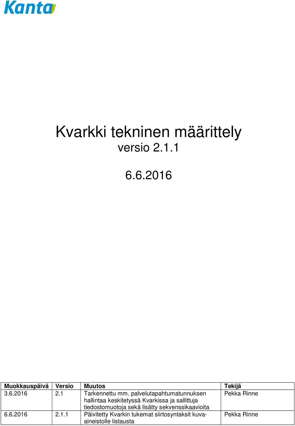 palvelutapahtumatunnuksen Pekka Rinne hallintaa keskitetyssä Kvarkissa ja sallittuja
