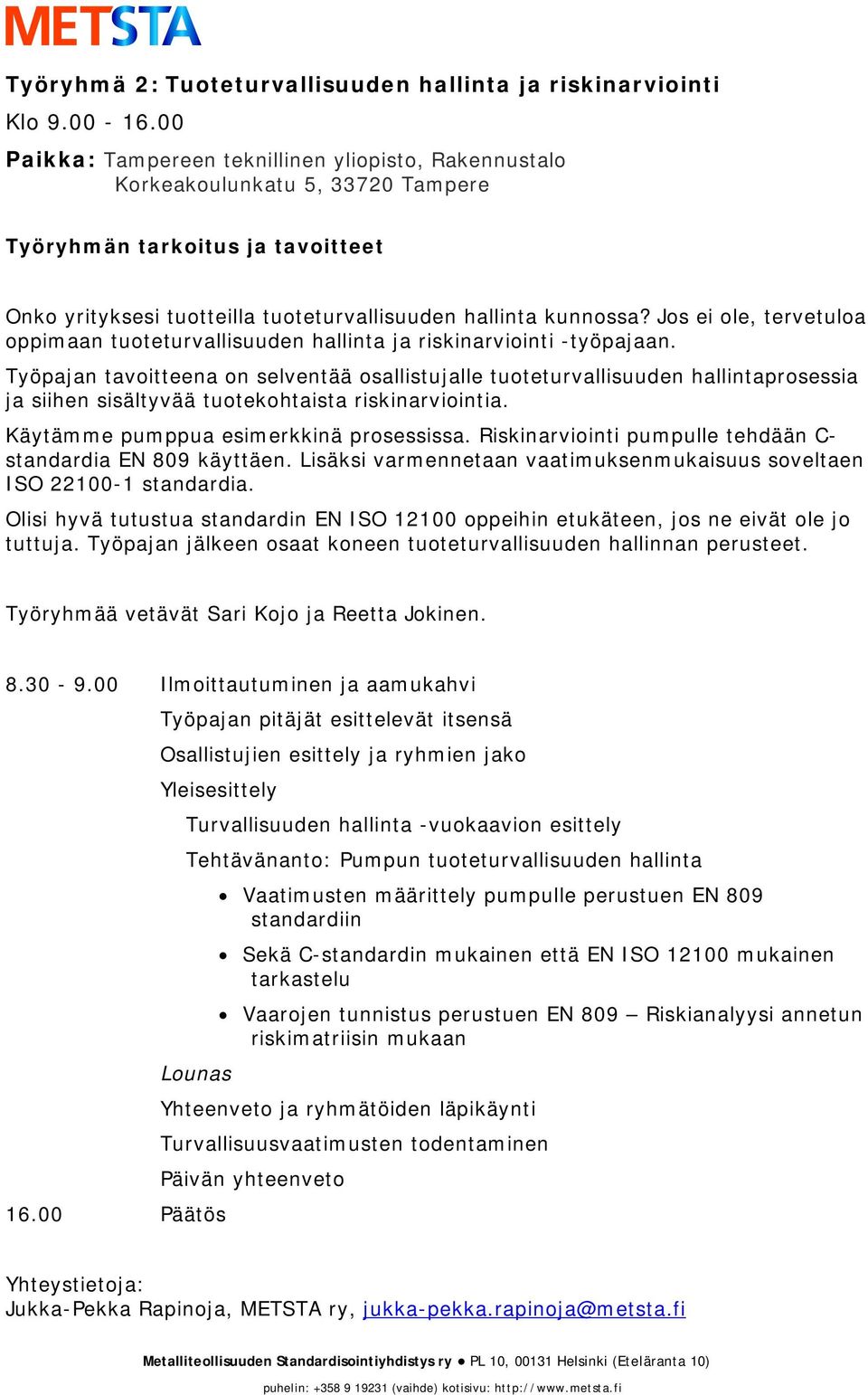 Jos ei ole, tervetuloa oppimaan tuoteturvallisuuden hallinta ja riskinarviointi -työpajaan.