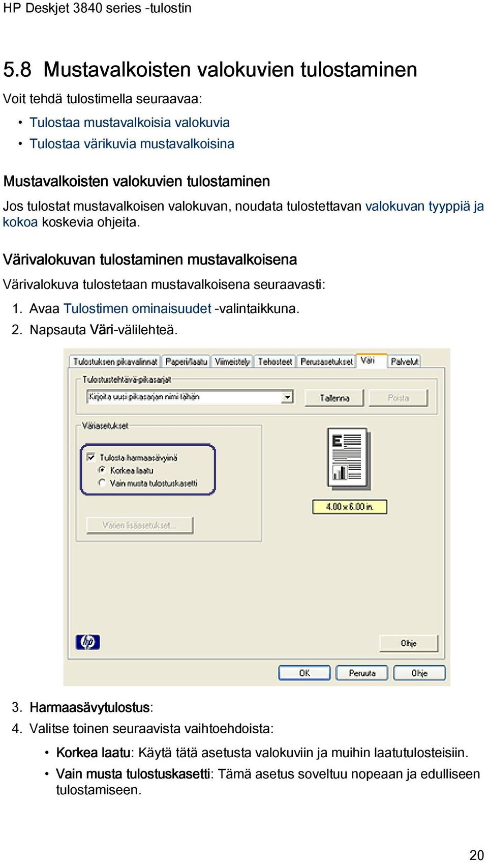 Värivalokuvan tulostaminen mustavalkoisena Värivalokuva tulostetaan mustavalkoisena seuraavasti: 1. Avaa Tulostimen ominaisuudet -valintaikkuna. 2. Napsauta Väri-välilehteä.