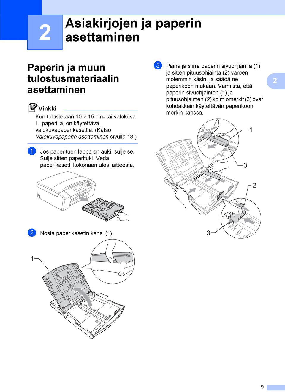 ) c Paina ja siirrä paperin sivuohjaimia (1) ja sitten pituusohjainta (2) varoen molemmin käsin, ja säädä ne paperikoon mukaan.