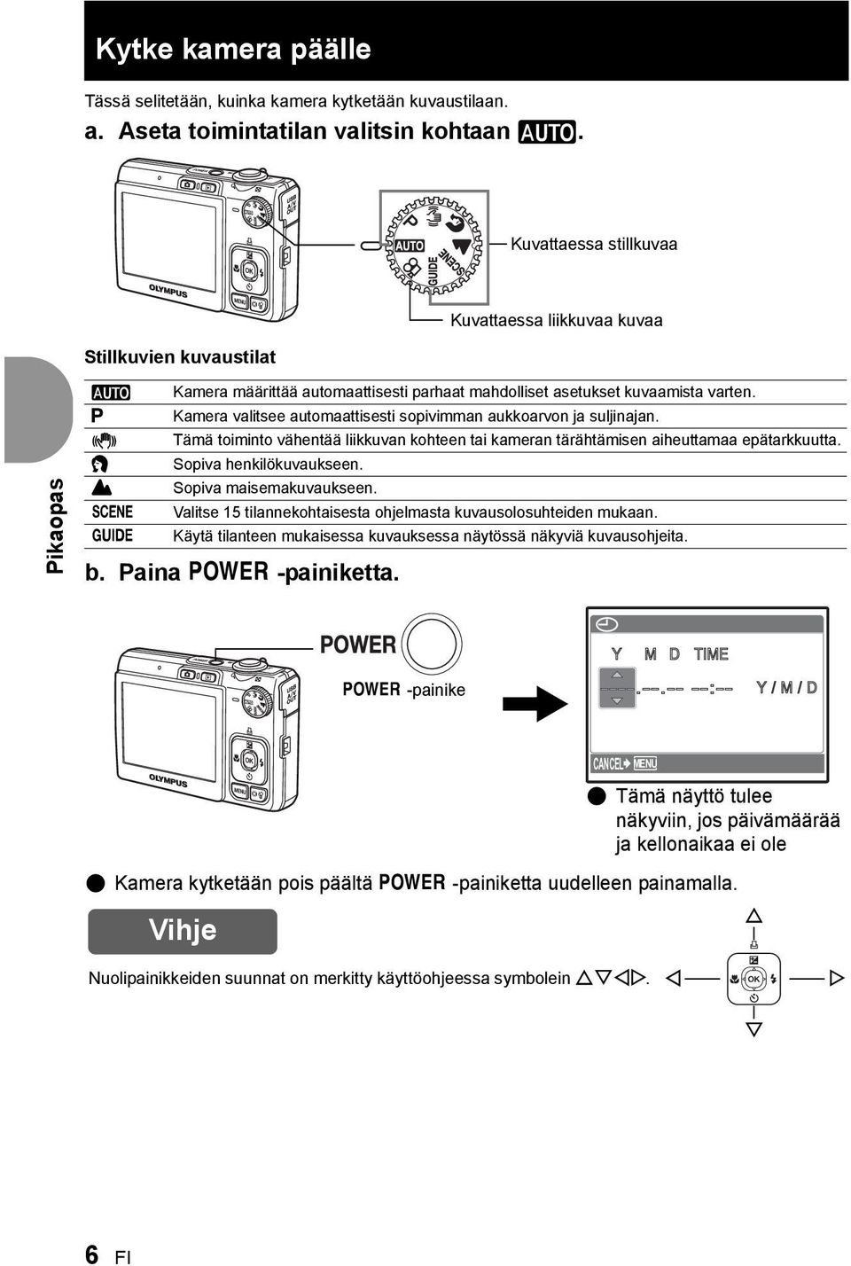 P Kamera valitsee automaattisesti sopivimman aukkoarvon ja suljinajan. h Tämä toiminto vähentää liikkuvan kohteen tai kameran tärähtämisen aiheuttamaa epätarkkuutta. B Sopiva henkilökuvaukseen.