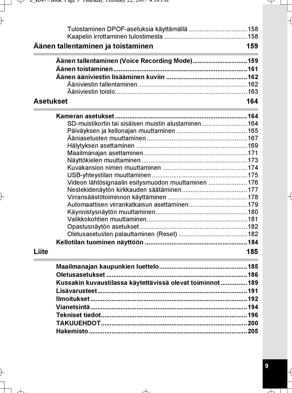 ..162 Ääniviestin toisto...163 Asetukset 164 Kameran asetukset...164 SD-muistikortin tai sisäisen muistin alustaminen...164 Päiväyksen ja kellonajan muuttaminen...165 Ääniasetusten muuttaminen.