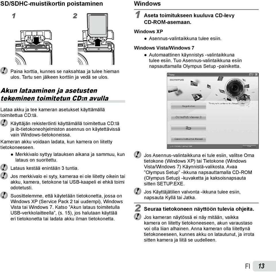 Akun lataaminen ja asetusten tekeminen toimitetun CD:n avulla Lataa akku ja tee kameran asetukset käyttämällä toimitettua CD:tä.