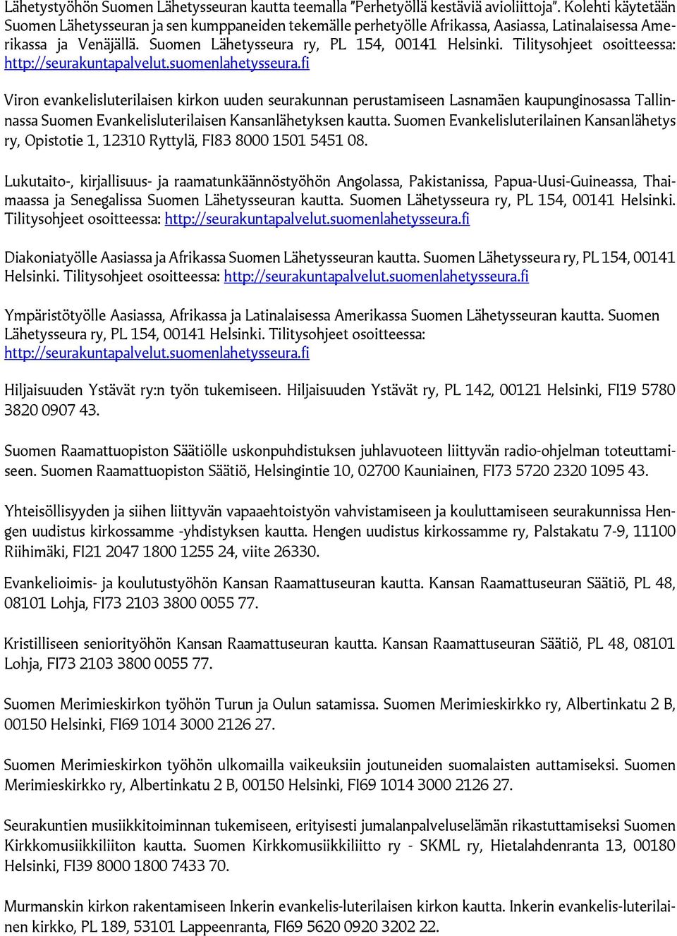 Tilitysohjeet osoitteessa: http://seurakuntapalvelut.suomenlahetysseura.