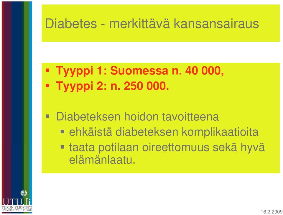 Diabeteksen hoidon tavoitteena ehkäistä diabeteksen