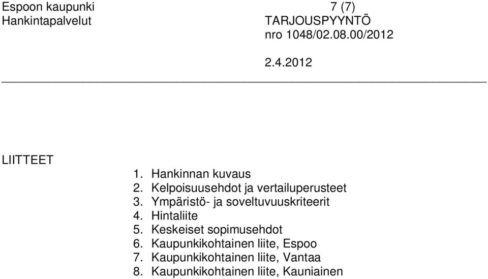 Ympäristö- ja soveltuvuuskriteerit 4. Hintaliite 5.