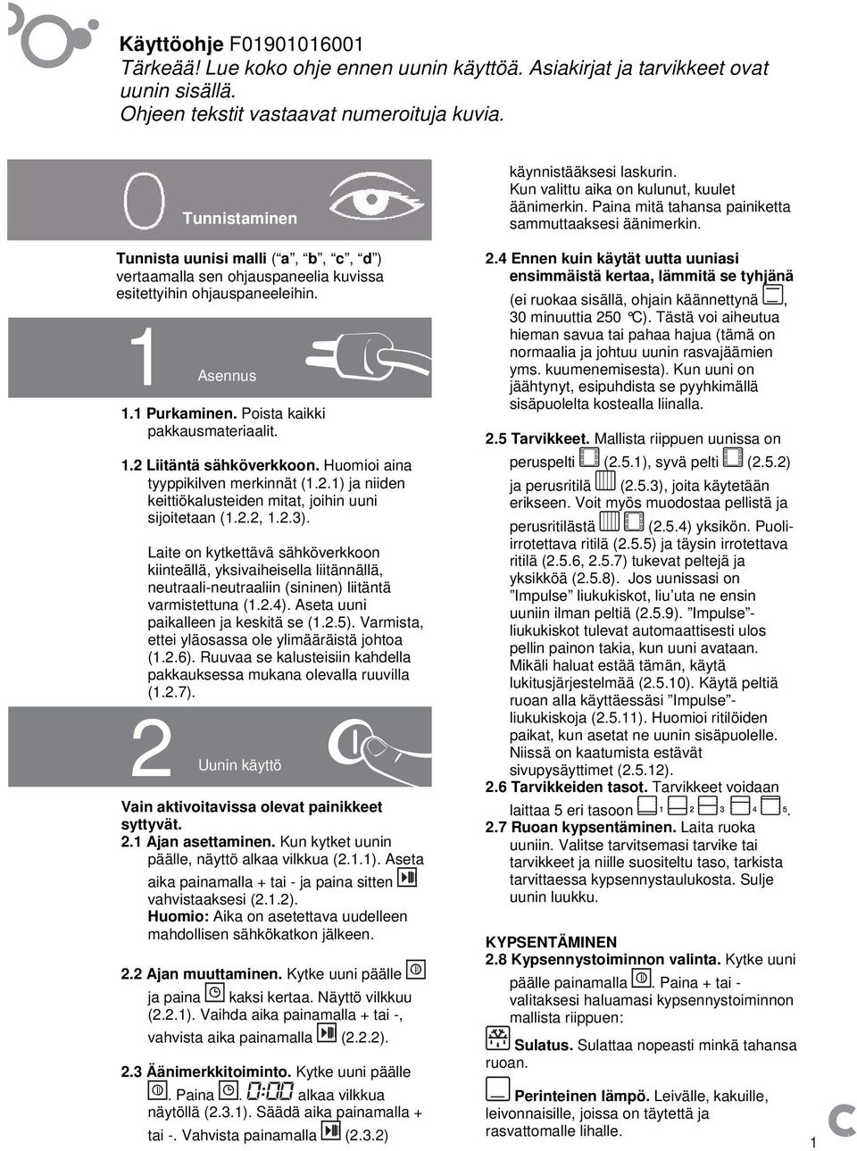 Huomioi aina tyyppikilven merkinnät (1.2.1) ja niiden keittiökalusteiden mitat, joihin uuni sijoitetaan (1.2.2, 1.2.3).