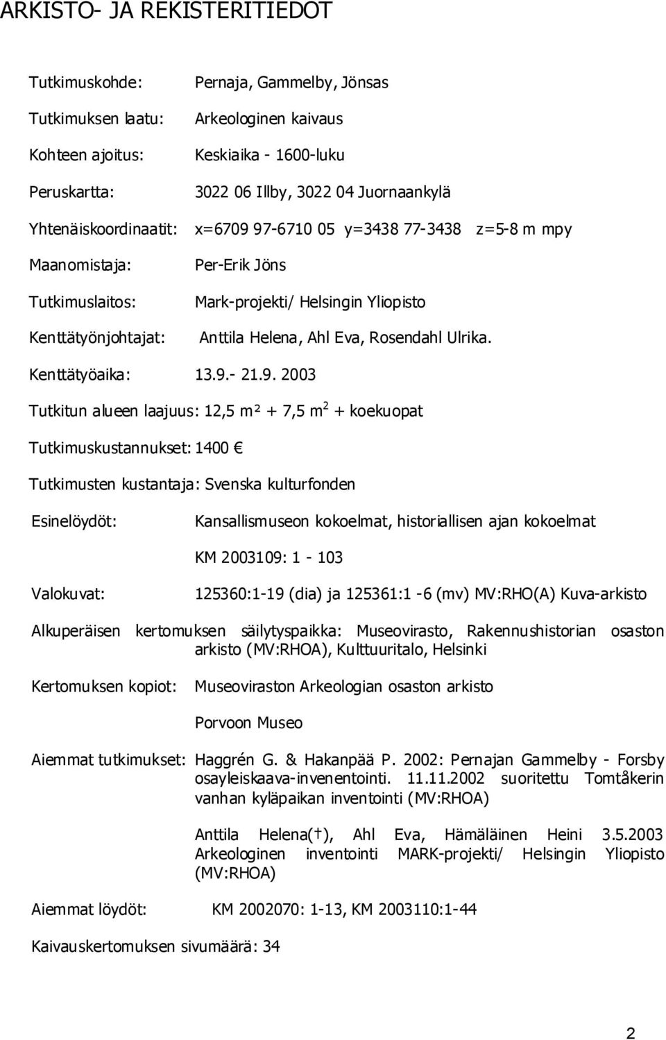 Rosendahl Ulrika. Kenttätyöaika: 13.9.