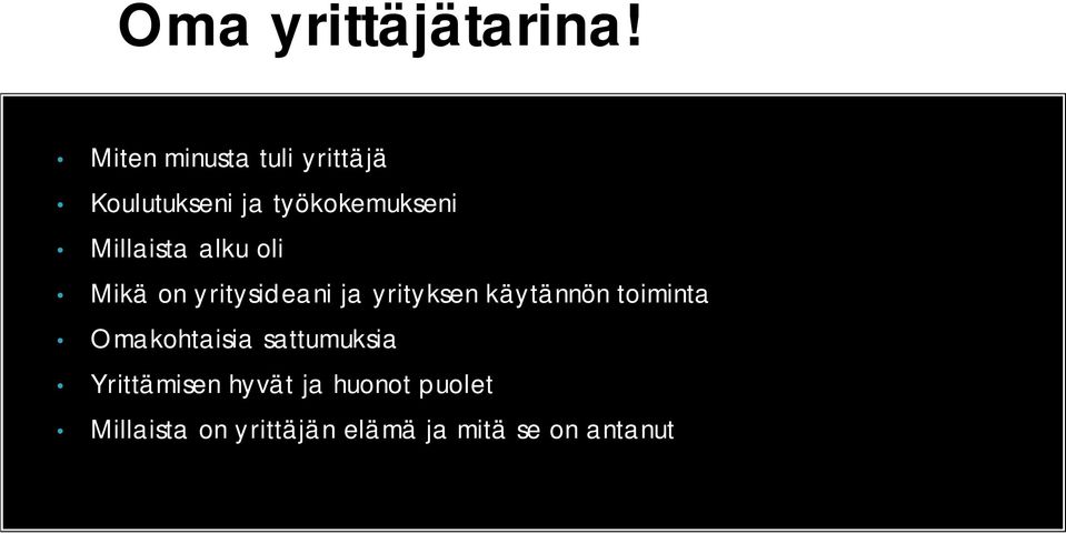 Millaista alku oli Mikä on yritysideani ja yrityksen käytännön