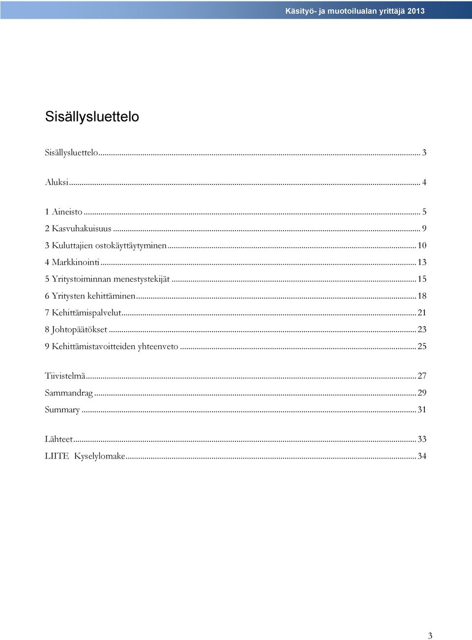 .. 15 6 Yritysten kehittäminen... 18 7 Kehittämispalvelut... 21 8 Johtopäätökset.