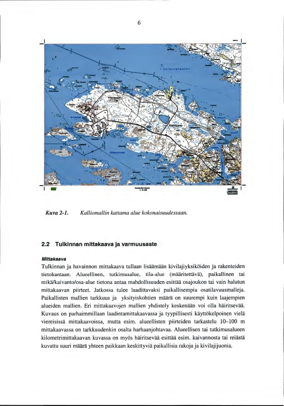Jatkossa tulee laadittavaksi paikallisempia osatilavuusmalleja. Paikallisten mallien tarkkuus ja yksityiskohtien määrä on suurempi kuin laajempien alueiden mallien.
