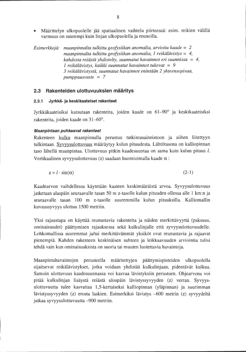 suunnissa = 4, 1 reikälävistys, kaikki suunnatut havainnot tukevat = 9 3 