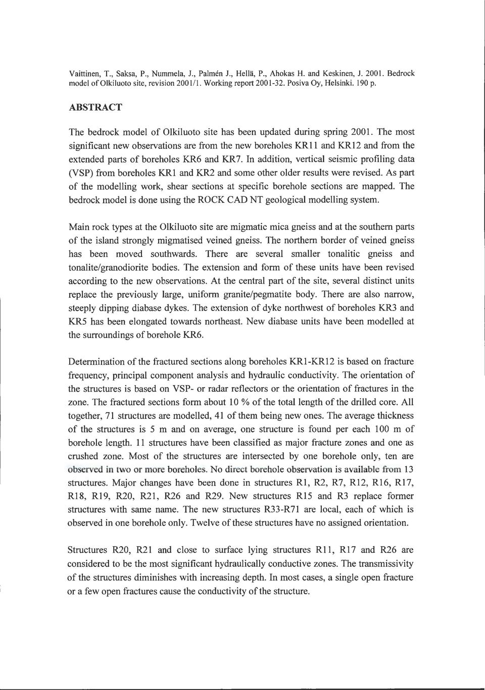 Rll and KR12 and from the extended parts of boreholes KR6 and KR 7. In addition, vertical seismic profiling data (VSP) from boreholes K.Rl and KR2 and some other older results were revised.