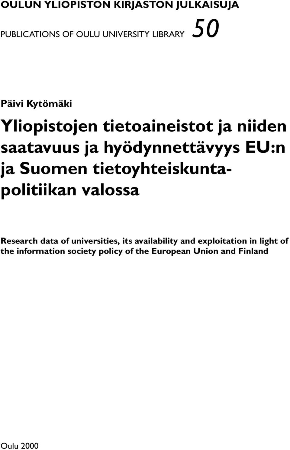 tietoyhteiskuntapolitiikan valossa Research data of universities, its availability and