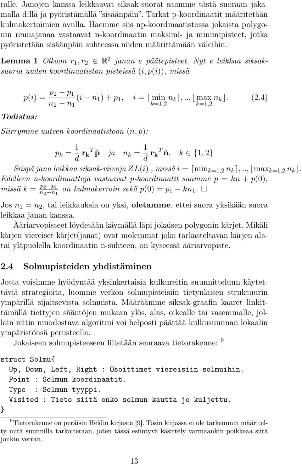 Lemma 1 Olkoon r 1, r 2 R 2 janan e päätepisteet.