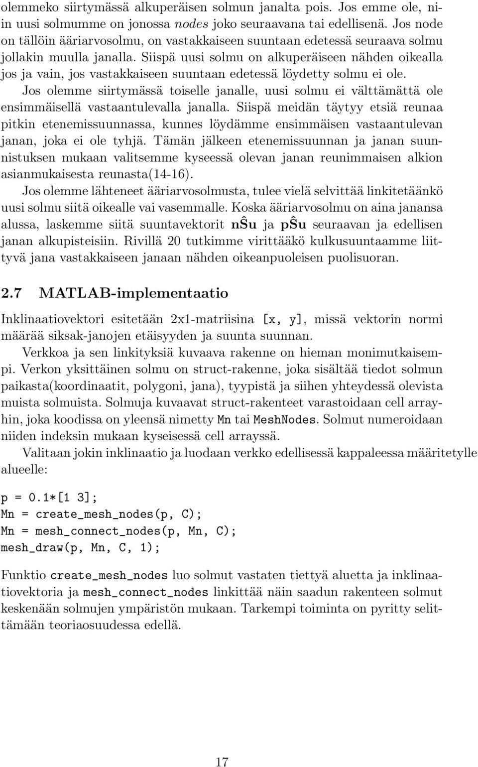 Siispä uusi solmu on alkuperäiseen nähden oikealla jos ja vain, jos vastakkaiseen suuntaan edetessä löydetty solmu ei ole.