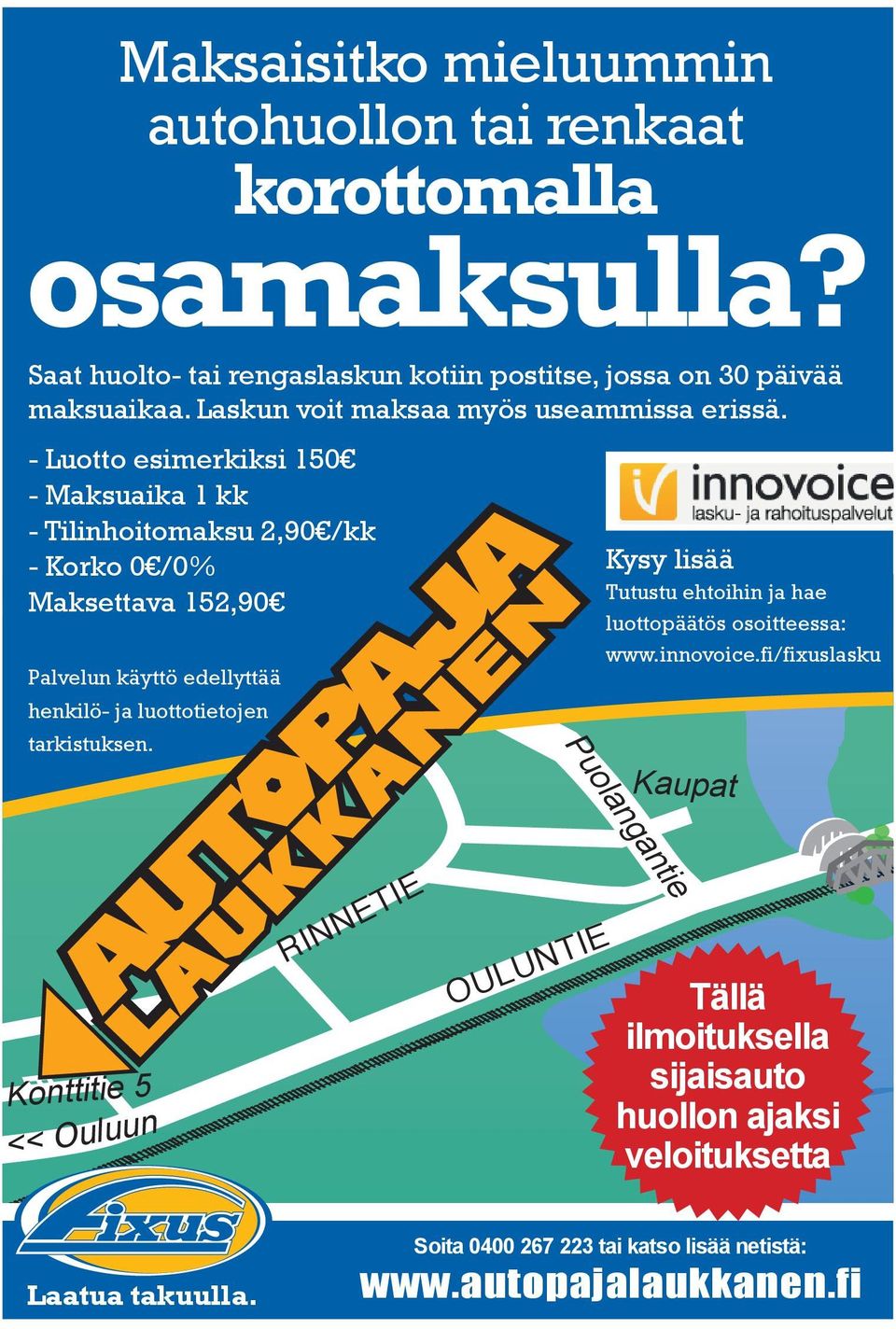 - Luotto esimerkiksi 150 - Maksuaika 1 kk - Tilinhoitomaksu 2,90 /kk - Korko 0 /0% Maksettava 152,90 Palvelun käyttö edellyttää henkilö- ja luottotietojen
