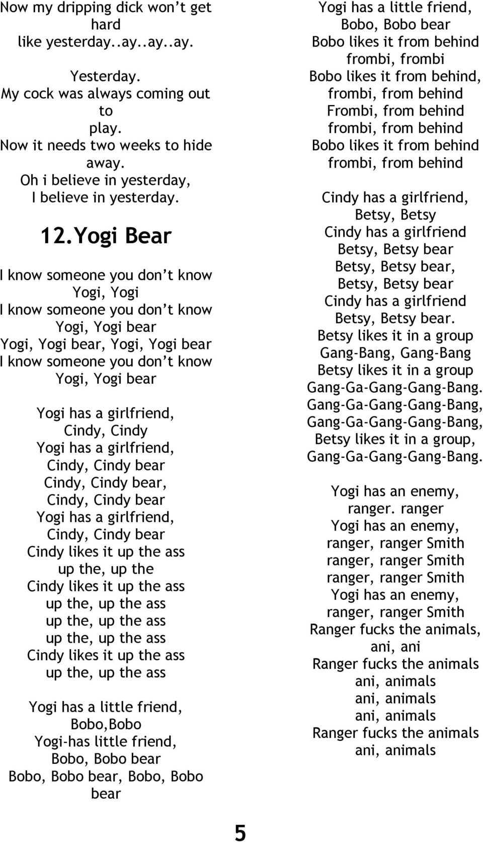 Yogi Bear I know someone you don t know Yogi, Yogi I know someone you don t know Yogi, Yogi bear Yogi, Yogi bear, Yogi, Yogi bear I know someone you don t know Yogi, Yogi bear Yogi has a girlfriend,