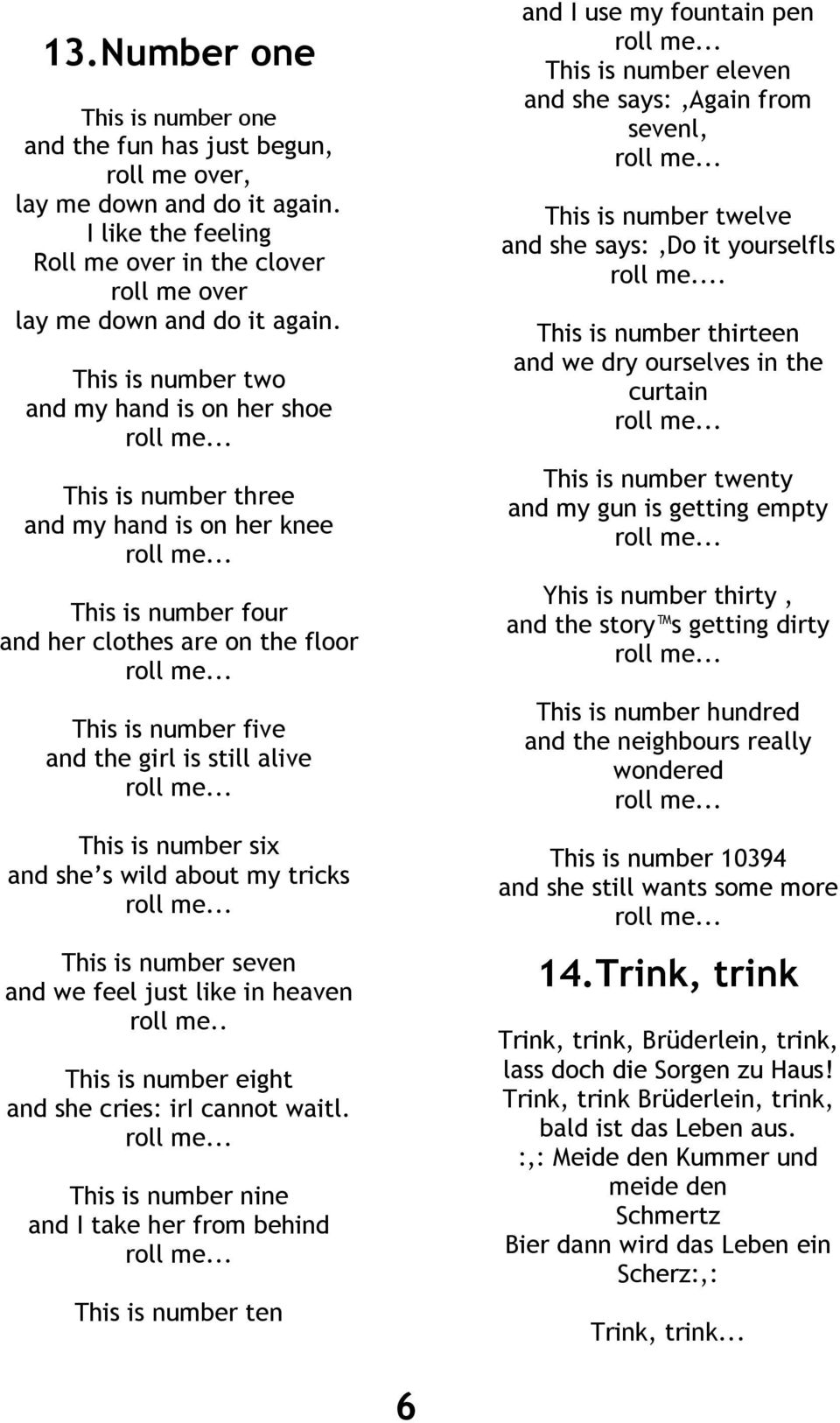 is number six and she s wild about my tricks This is number seven and we feel just like in heaven roll me.. This is number eight and she cries: iri cannot waitl.