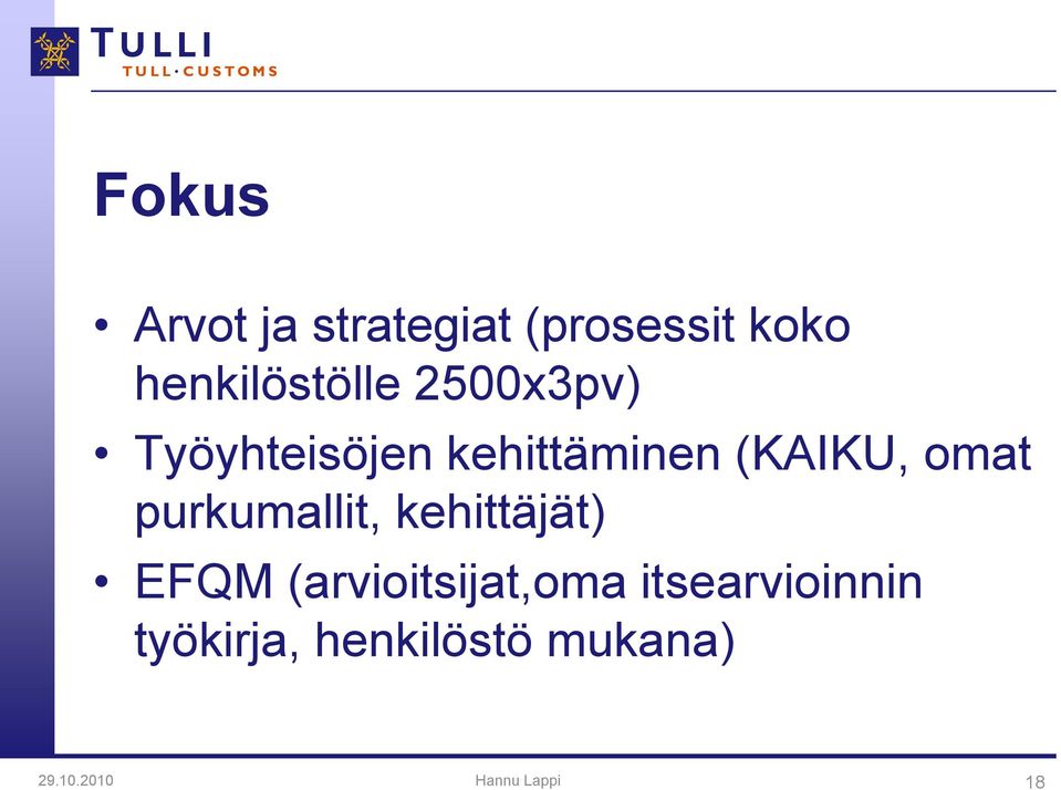 purkumallit, kehittäjät) EFQM (arvioitsijat,oma