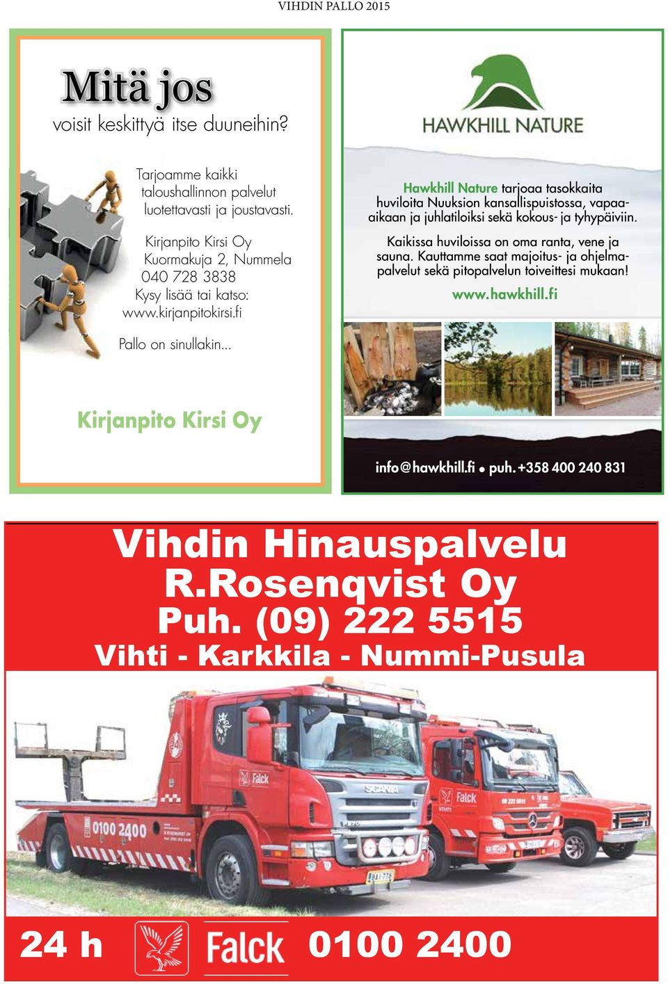 Kirjanpito Kirsi Oy Kuormakuja 2, Nummela 040 728 3838 Kysy lisää tai katso: www.