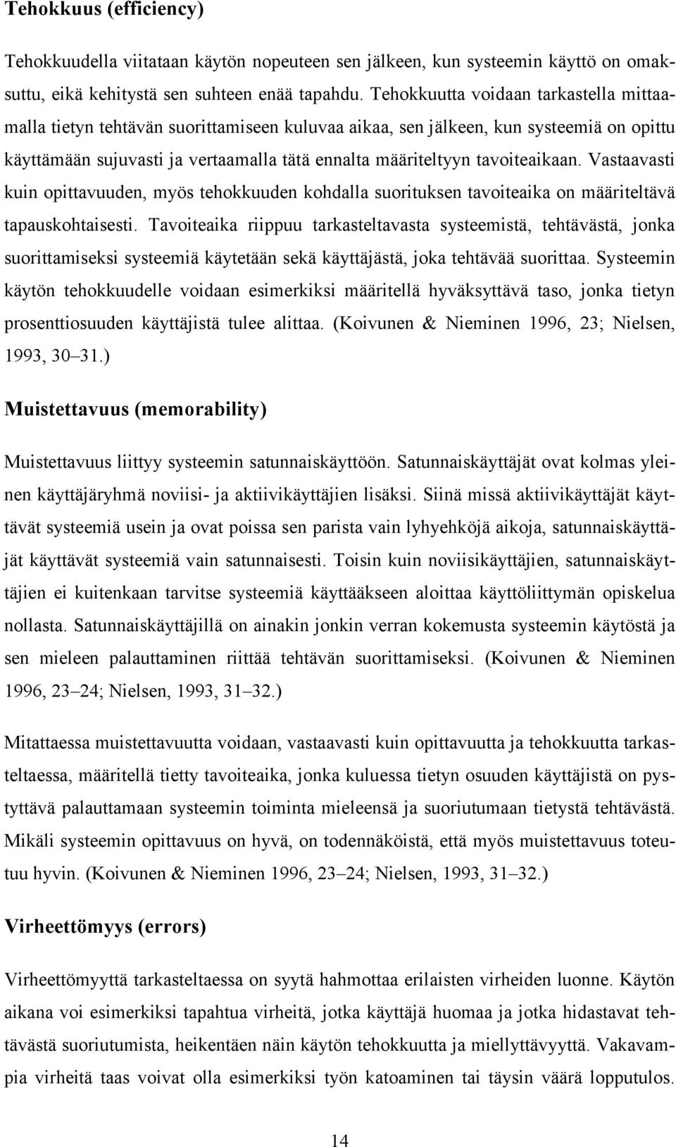 tavoiteaikaan. Vastaavasti kuin opittavuuden, myös tehokkuuden kohdalla suorituksen tavoiteaika on määriteltävä tapauskohtaisesti.