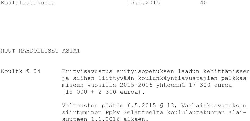 kehittämiseen ja siihen liittyvään koulunkäyntiavustajien palkkaamiseen vuosille 2015-2016