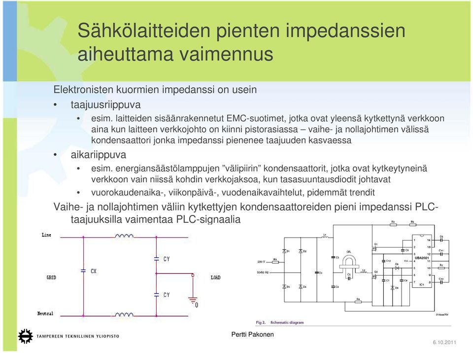 kondensaattori jonka impedanssi pienenee taajuuden kasvaessa aikariippuva esim.