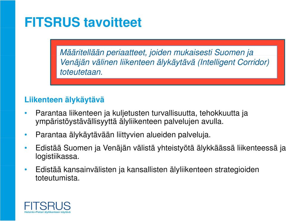 Liikenteen älykäytävä Parantaa liikenteen ja kuljetusten t turvallisuutta, tt tehokkuutta tt ja ympäristöystävällisyyttä