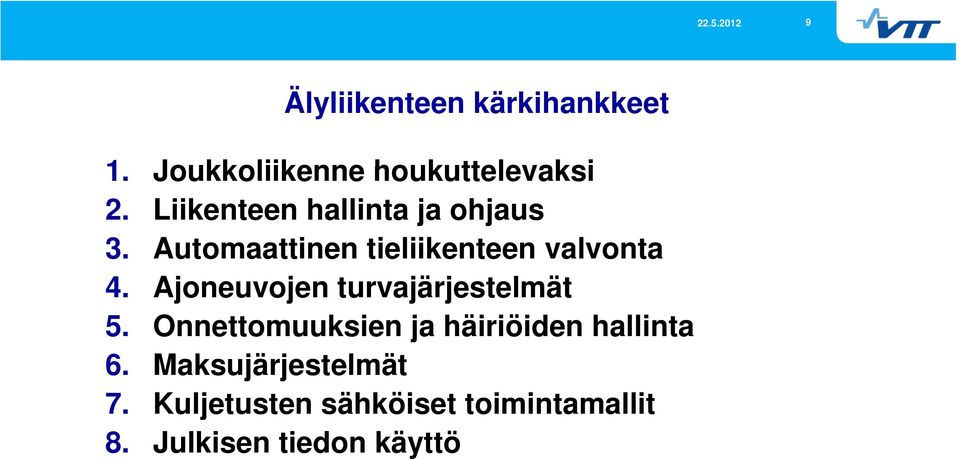 Ajoneuvojen turvajärjestelmät 5. Onnettomuuksien ja häiriöiden hallinta 6.