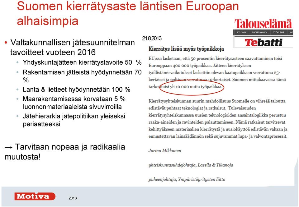 & lietteet hyödynnetään 100 % Maarakentamisessa korvataan 5 % luonnonmateriaaleista sivuvirroilla