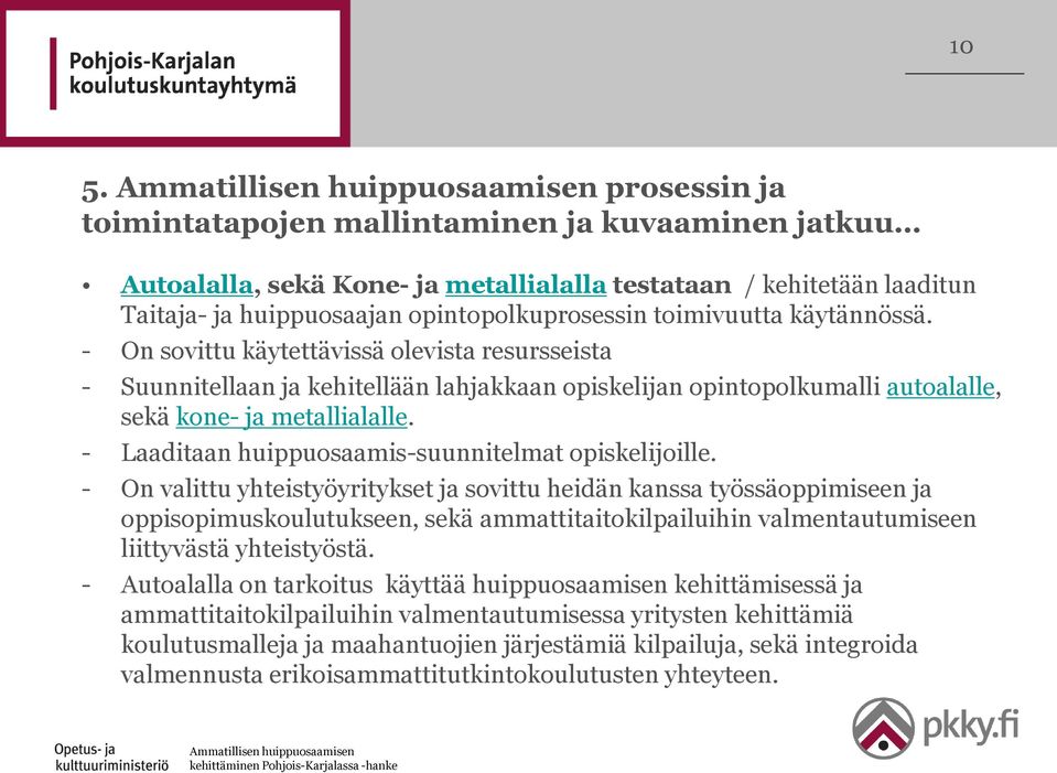 - Laaditaan huippuosaamis-suunnitelmat opiskelijoille.