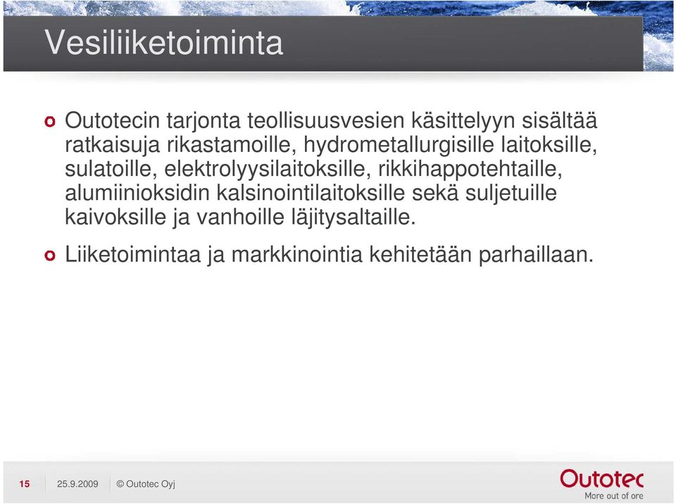 rikkihappotehtaille, alumiinioksidin kalsinointilaitoksille sekä suljetuille kaivoksille ja