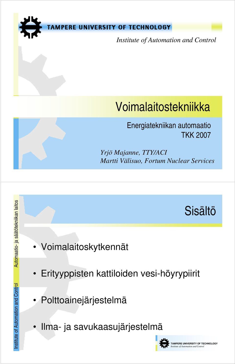 ja säätötekniikan laitos Voimalaitoskytkennät Erityyppisten